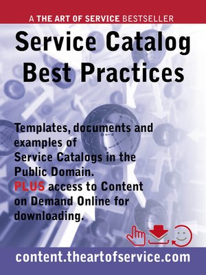 cover image of Service Catalog Best Practices - Templates, Documents and Examples of Service Catalogs in the Public Domain. PLUS access to content.theartofservice.com for downloading.